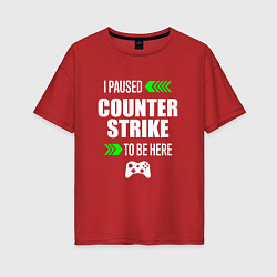Женская футболка оверсайз I Paused Counter Strike To Be Here с зелеными стре