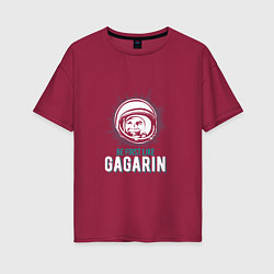 Женская футболка оверсайз Будь первым как Гагарин