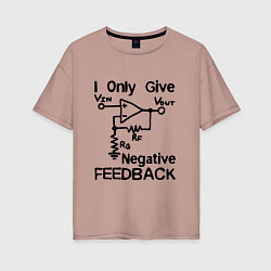 Женская футболка оверсайз Инженер - I only give negative feedback