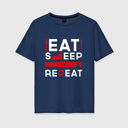 Женская футболка оверсайз Надпись Eat Sleep Minecraft Repeat