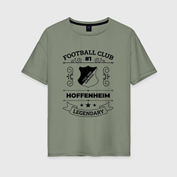 Женская футболка оверсайз Hoffenheim: Football Club Number 1 Legendary