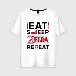 Женская футболка оверсайз Надпись: Eat Sleep Zelda Repeat