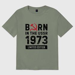 Женская футболка оверсайз Born In The USSR 1973 Limited Edition