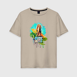 Женская футболка оверсайз Surf - девушка с доской для серфинга