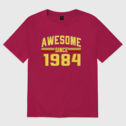 Футболка оверсайз женская Потрясающе с 1984 года, цвет: маджента