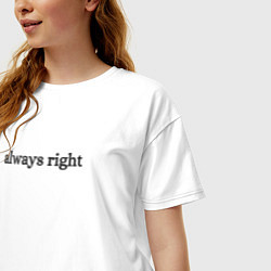 Футболка оверсайз женская Always right, цвет: белый — фото 2