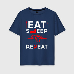 Женская футболка оверсайз Надпись Eat Sleep Stray Repeat