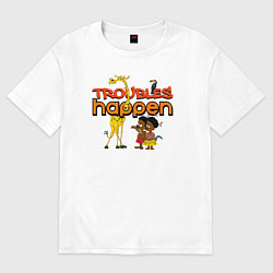 Футболка оверсайз женская Troubles happen, цвет: белый
