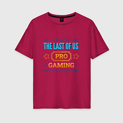 Футболка оверсайз женская Игра The Last Of Us pro gaming, цвет: маджента