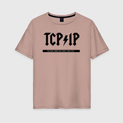 Женская футболка оверсайз TCPIP Connecting people since 1972