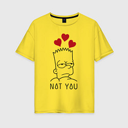 Женская футболка оверсайз Bart Simpson - not you!