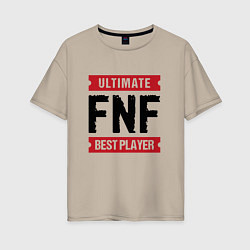 Женская футболка оверсайз FNF: Ultimate Best Player