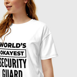 Футболка оверсайз женская The worlds okayest security guard, цвет: белый — фото 2