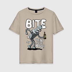 Женская футболка оверсайз Bender - Bite my ass