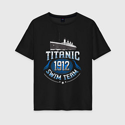 Женская футболка оверсайз Плавательная команда Титаник 1912