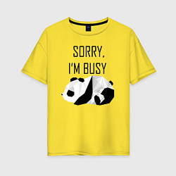 Женская футболка оверсайз Извини я занят - панда