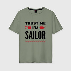 Женская футболка оверсайз Trust me - Im sailor