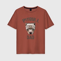 Футболка оверсайз женская Pitbull dad, цвет: кирпичный