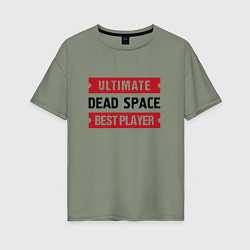Женская футболка оверсайз Dead Space: Ultimate Best Player
