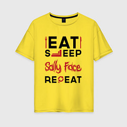 Женская футболка оверсайз Надпись: eat sleep Sally Face repeat