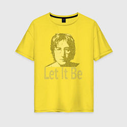 Женская футболка оверсайз Портрет Джона Леннона и текст песни Let It Be