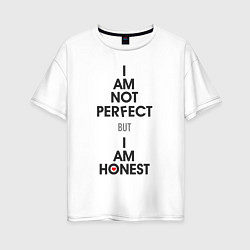 Женская футболка оверсайз I am not perfect - but I am honest