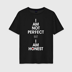 Женская футболка оверсайз I am not perfect, I am honest