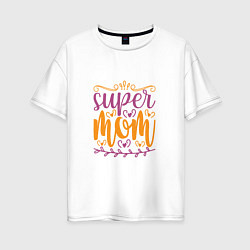 Женская футболка оверсайз Super Mother