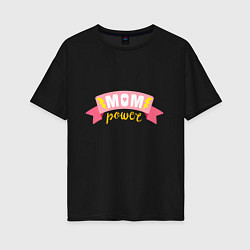 Футболка оверсайз женская Mom power, цвет: черный