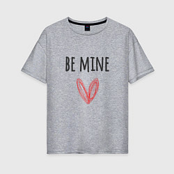 Женская футболка оверсайз Be mine - doodle heart