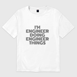 Женская футболка оверсайз Im doing engineer things