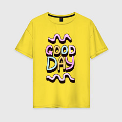 Женская футболка оверсайз Good day надпись с кривыми линиями