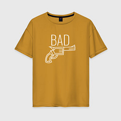 Женская футболка оверсайз Bad надпись с револьвером