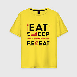 Футболка оверсайз женская Надпись: eat sleep Counter Strike 2 repeat, цвет: желтый