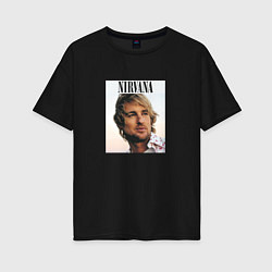 Женская футболка оверсайз Nirvana Оуэн Уилсон пародия