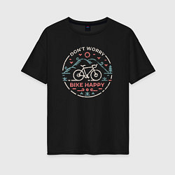Женская футболка оверсайз Dont worry bike happy