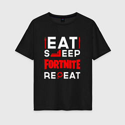 Женская футболка оверсайз Надпись eat sleep Fortnite repeat
