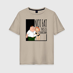 Женская футболка оверсайз Не толстый, а харизматичный Питер Гриффин