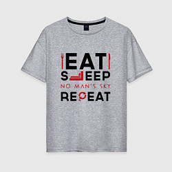 Женская футболка оверсайз Надпись: eat sleep No Mans Sky repeat