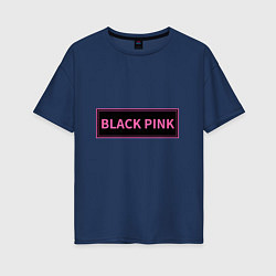 Футболка оверсайз женская Логотип Блек Пинк, цвет: тёмно-синий