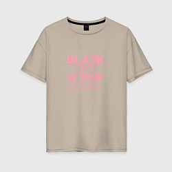 Женская футболка оверсайз Black pink in your area - минимализм