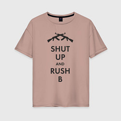 Женская футболка оверсайз Shut up and rush b