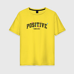 Женская футболка оверсайз Positive vibes only