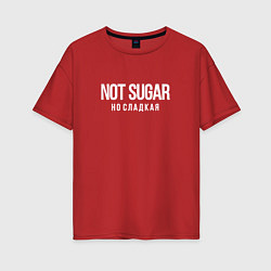 Женская футболка оверсайз Не сахар, но сладкая