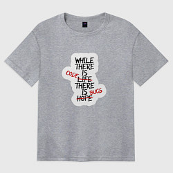 Женская футболка оверсайз While where is code where is bugs