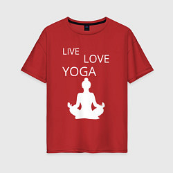 Женская футболка оверсайз Йога - жизнь - любовь