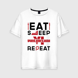 Женская футболка оверсайз Надпись: eat sleep GTA6 repeat