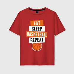 Футболка оверсайз женская Eat sleep basketball, цвет: красный