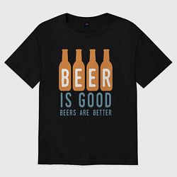 Женская футболка оверсайз Пиво хорошо больше пива лучше