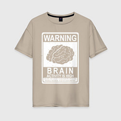 Женская футболка оверсайз Warning - high brain activity